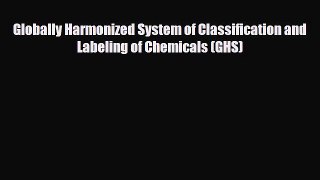 Read Books Globally Harmonized System of Classification and Labeling of Chemicals (GHS) Ebook