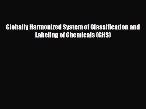 Read Books Globally Harmonized System of Classification and Labeling of Chemicals (GHS) Ebook