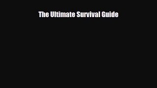 Read Books The Ultimate Survival Guide E-Book Free