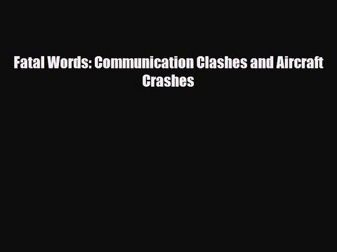 Download Books Fatal Words: Communication Clashes and Aircraft Crashes ebook textbooks