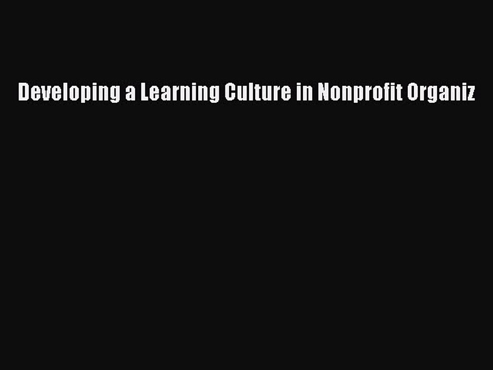 Read Developing a Learning Culture in Nonprofit Organiz PDF Online