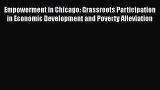 Read Empowerment in Chicago: Grassroots Participation in Economic Development and Poverty Alleviation