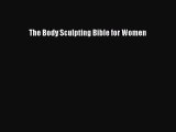 Read Books The Body Sculpting Bible for Women E-Book Free