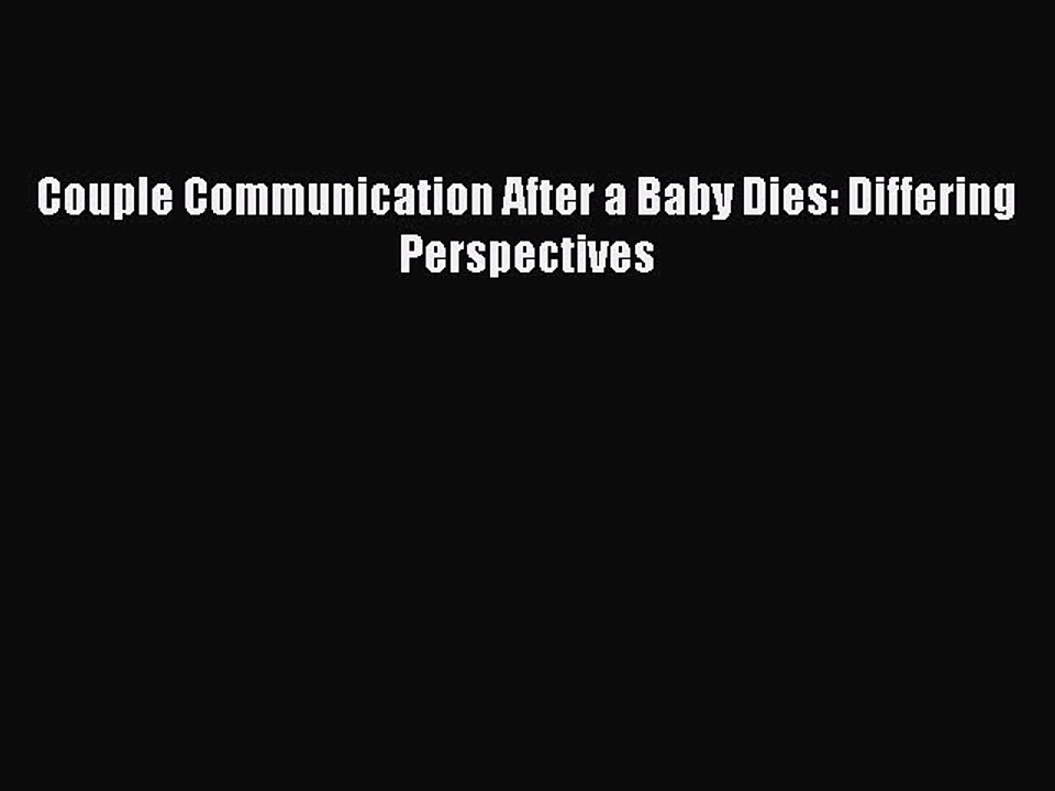 Download Books Couple Communication After a Baby Dies: Differing Perspectives Ebook PDF