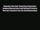 Read Books Anatomy of the Soul: Surprising Connections between Neuroscience and Spiritual Practices