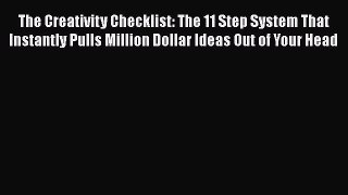 Read The Creativity Checklist: The 11 Step System That Instantly Pulls Million Dollar Ideas