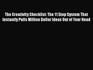 Read The Creativity Checklist: The 11 Step System That Instantly Pulls Million Dollar Ideas