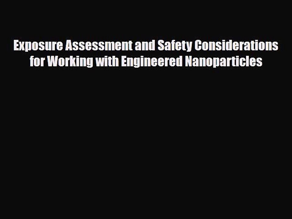 Read Books Exposure Assessment and Safety Considerations for Working with Engineered Nanoparticles