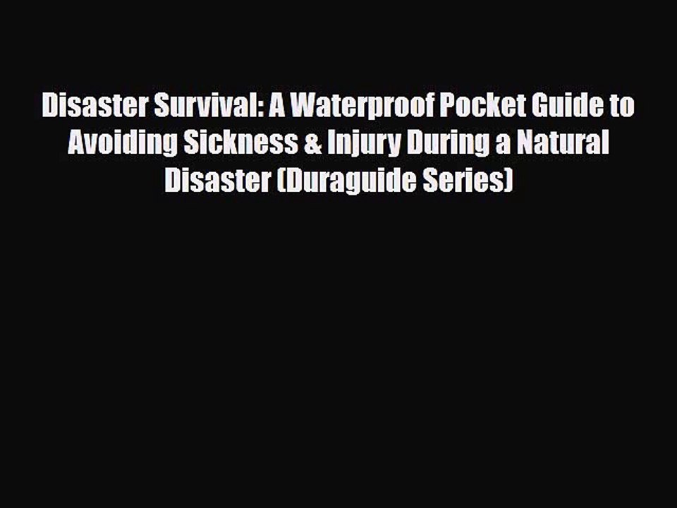Download Books Disaster Survival: A Waterproof Pocket Guide to Avoiding Sickness & Injury During