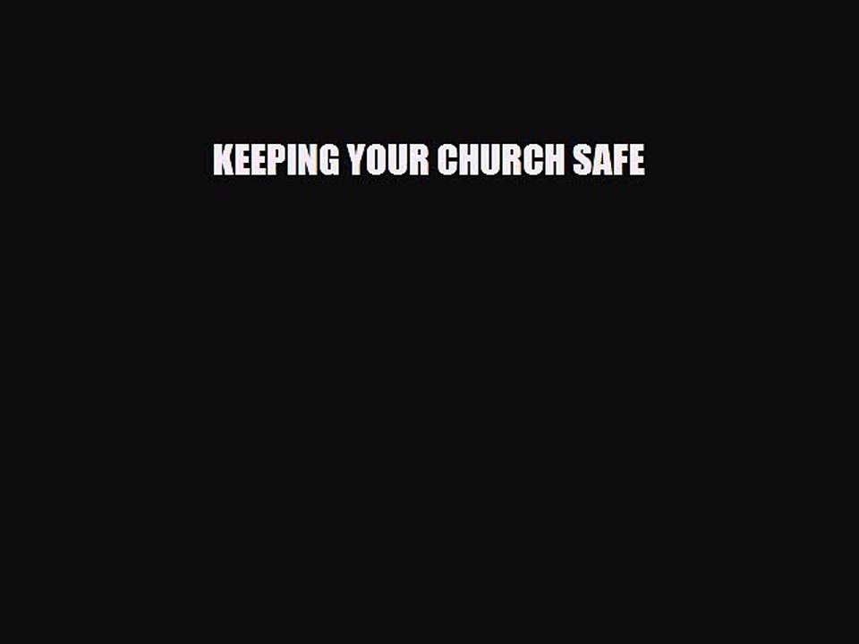 Read Books KEEPING YOUR CHURCH SAFE ebook textbooks