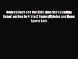 Read Books Concussions and Our Kids: America's Leading Expert on How to Protect Young Athletes