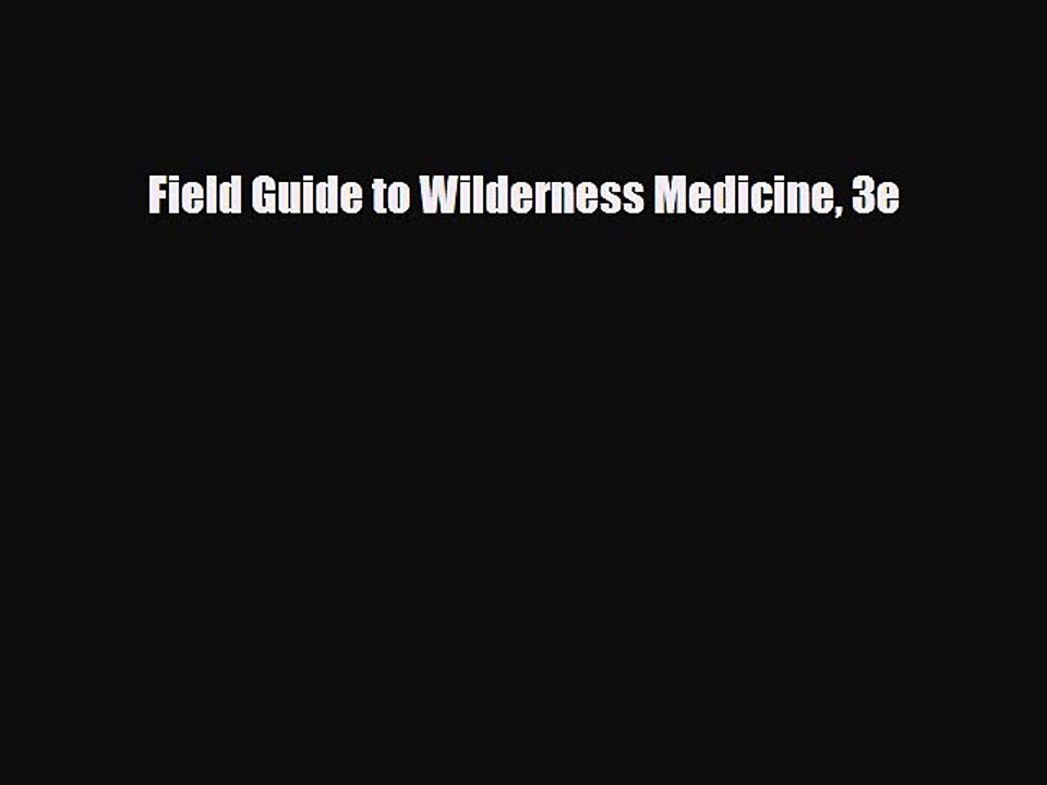 Read Books Field Guide to Wilderness Medicine 3e E-Book Free