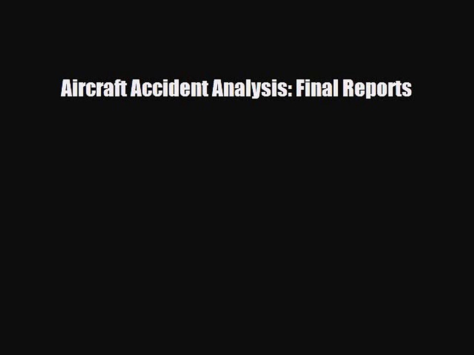 Read Books Aircraft Accident Analysis: Final Reports E-Book Free