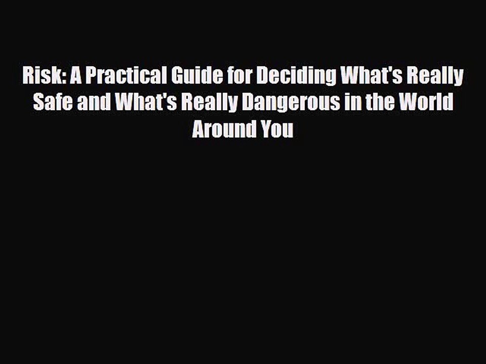 Read Books Risk: A Practical Guide for Deciding What's Really Safe and What's Really Dangerous