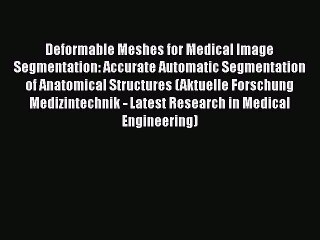 [PDF] Deformable Meshes for Medical Image Segmentation: Accurate Automatic Segmentation of