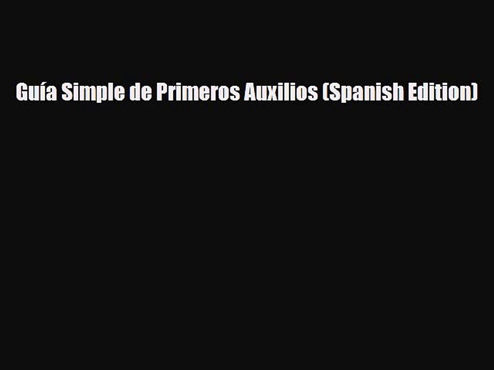 Read Books GuÃ­a Simple de Primeros Auxilios (Spanish Edition) E-Book Free
