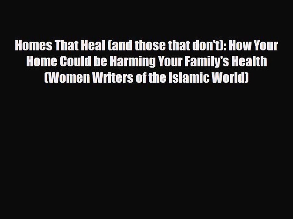 Read Books Homes That Heal (and those that don't): How Your Home Could be Harming Your Family's