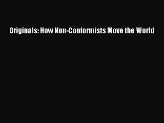 Read Books Originals: How Non-Conformists Move the World ebook textbooks
