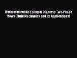 [Read] Mathematical Modeling of Disperse Two-Phase Flows (Fluid Mechanics and Its Applications)