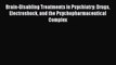 Download Brain-Disabling Treatments in Psychiatry: Drugs Electroshock and the Psychopharmaceutical