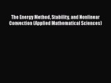 [Read] The Energy Method Stability and Nonlinear Convection (Applied Mathematical Sciences)