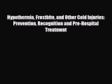Read Books Hypothermia Frostbite and Other Cold Injuries: Prevention Recognition and Pre-Hospital