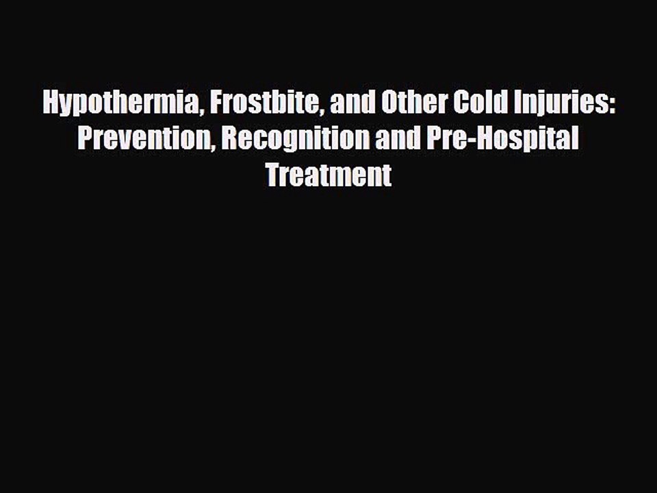 Read Books Hypothermia Frostbite and Other Cold...