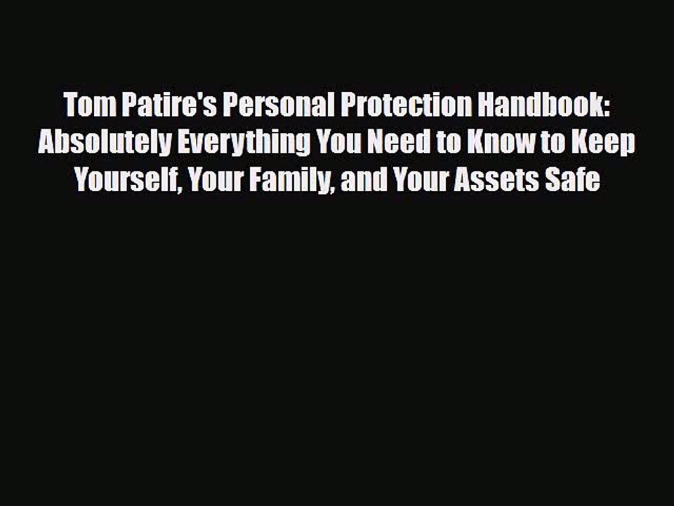 Read Books Tom Patire's Personal Protection Handbook: Absolutely Everything You Need to Know