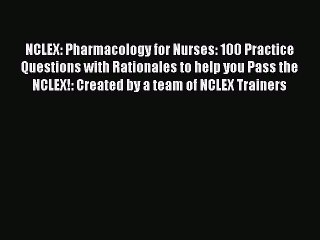 Read NCLEX: Pharmacology for Nurses: 100 Practice Questions with Rationales to help you Pass