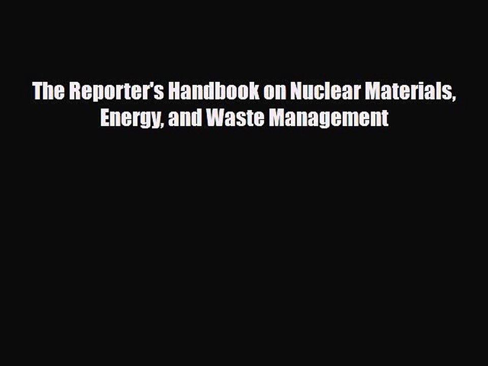 Read Books The Reporter's Handbook on Nuclear M...