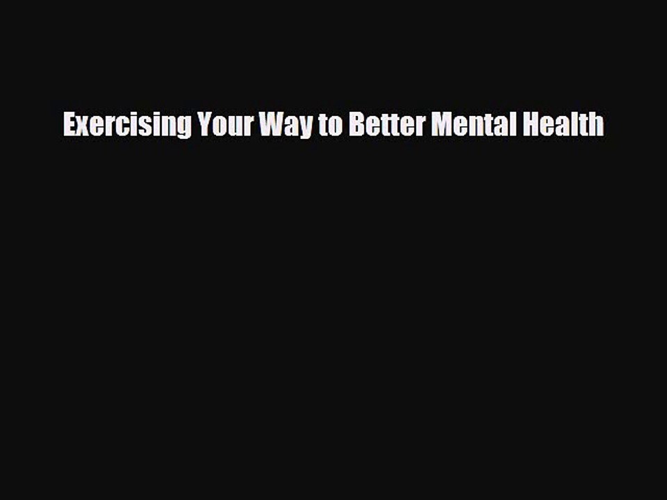 Download Books Exercising Your Way to Better Me...