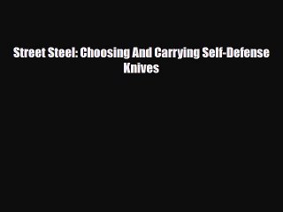 Read Books Street Steel: Choosing And Carrying Self-Defense Knives PDF Free