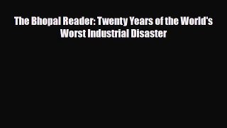 Read Books The Bhopal Reader: Twenty Years of the World's Worst Industrial Disaster E-Book