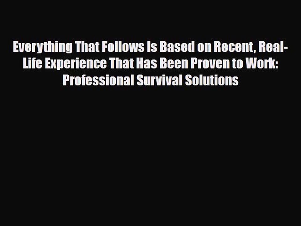 Read Books Everything That Follows Is Based on Recent Real-Life Experience That Has Been Proven