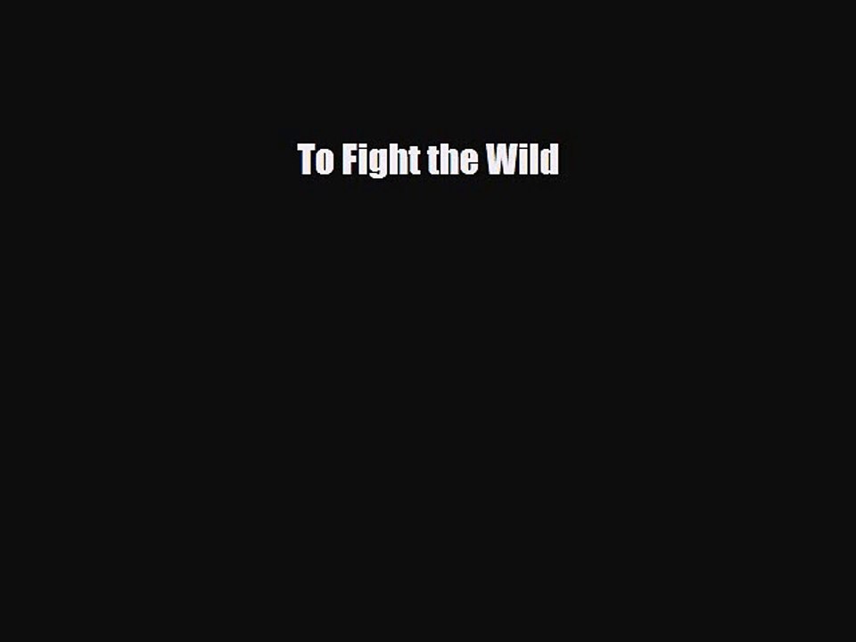 Download Books To Fight the Wild PDF Free