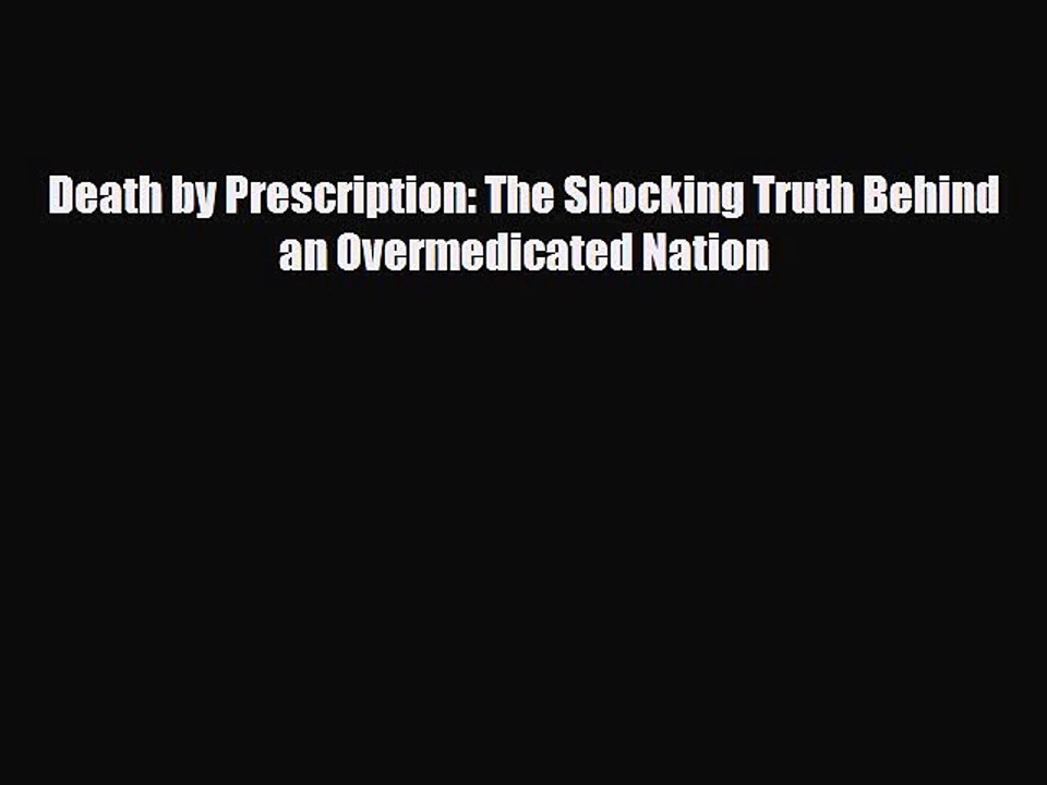 Read Books Death by Prescription: The Shocking Truth Behind an Overmedicated Nation E-Book