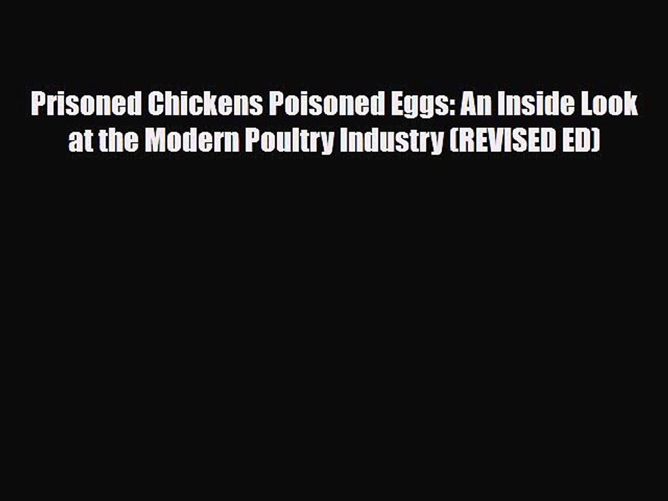 Download Books Prisoned Chickens Poisoned Eggs: An Inside Look at the Modern Poultry Industry