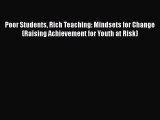 Read Book Poor Students Rich Teaching: Mindsets for Change (Raising Achievement for Youth at