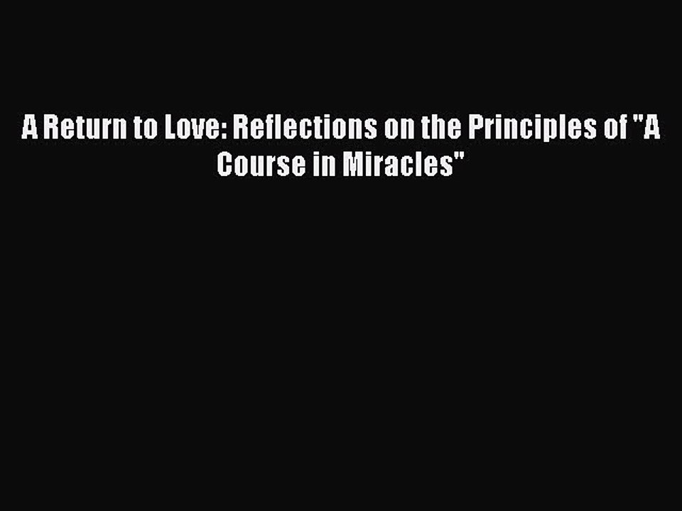 Read Books A Return to Love: Reflections on the Principles of A Course in Miracles E-Book Free