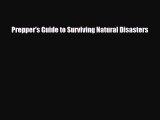 Read Books Prepper's Guide to Surviving Natural Disasters Ebook PDF