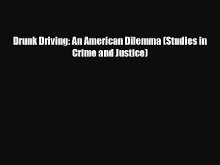Download Books Drunk Driving: An American Dilemma (Studies in Crime and Justice) PDF Online