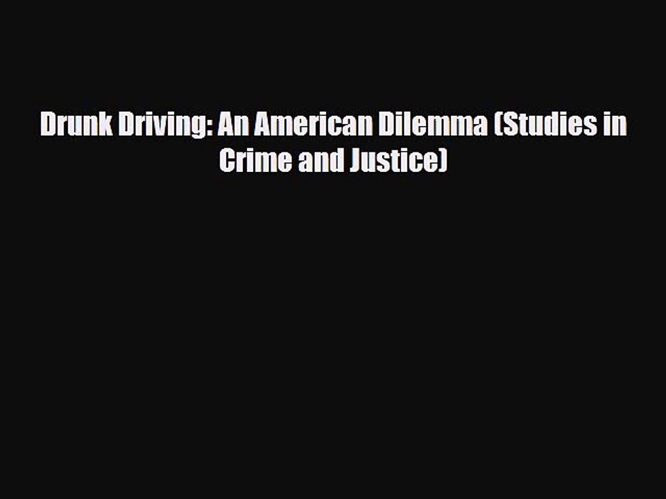 Download Books Drunk Driving: An American Dilemma (Studies in Crime and Justice) PDF Online
