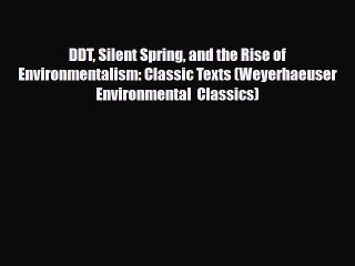 Read Books DDT Silent Spring and the Rise of Environmentalism: Classic Texts (Weyerhaeuser