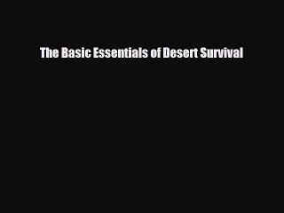 Read Books The Basic Essentials of Desert Survival ebook textbooks