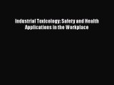 Download Books Industrial Toxicology: Safety and Health Applications in the Workplace E-Book