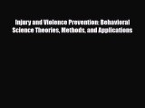 Download Books Injury and Violence Prevention: Behavioral Science Theories Methods and Applications