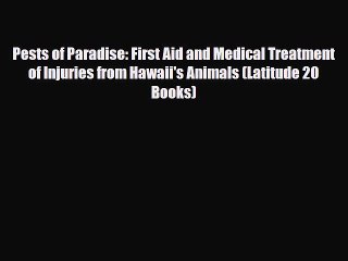Download Books Pests of Paradise: First Aid and Medical Treatment of Injuries from Hawaii's
