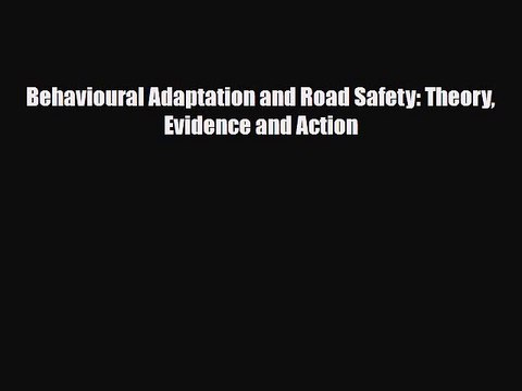 Read Books Behavioural Adaptation and Road Safety: Theory Evidence and Action ebook textbooks