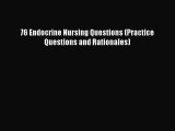 Download 76 Endocrine Nursing Questions (Practice Questions and Rationales) Ebook Free