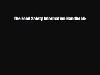 Read Books The Food Safety Information Handbook: E-Book Free